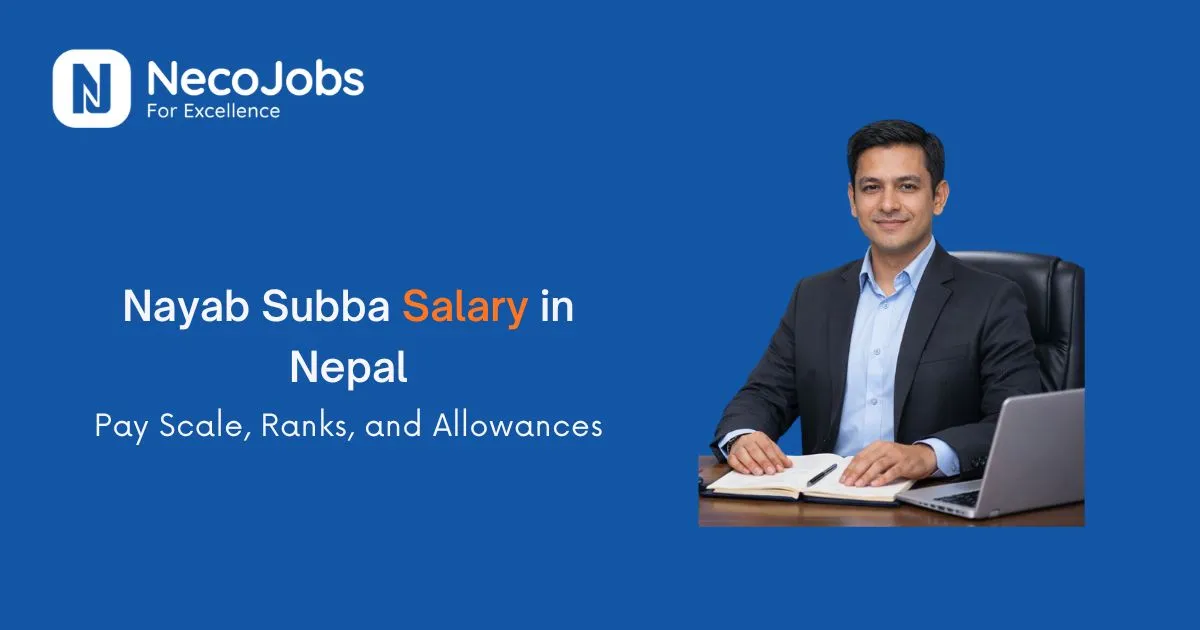 Nayab Subba Salary in Nepal: Pay Scale, Ranks, and Allowances - Career Tips