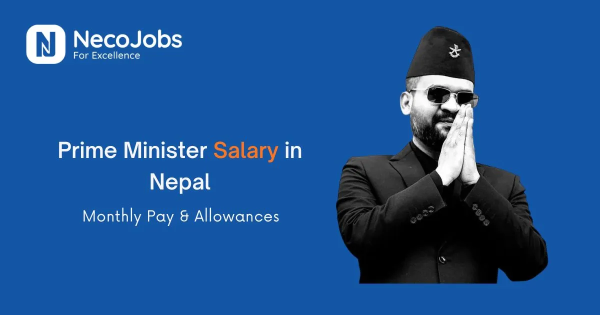 Prime Minister Salary in Nepal: Monthly Pay & Allowances - Career Tips