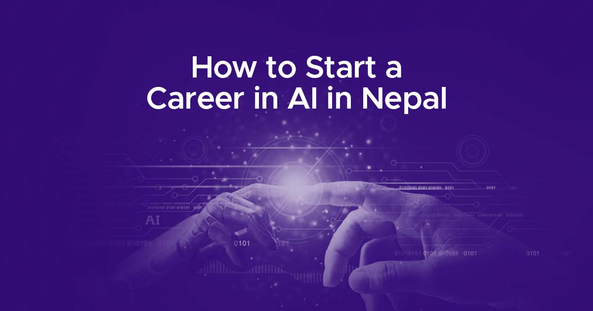 How to Start a Career in AI in Nepal: Step-by-Step Guide 2026