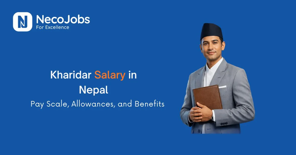 Kharidar Salary in Nepal: Pay Scale, Allowances, and Benefits - Career Tips