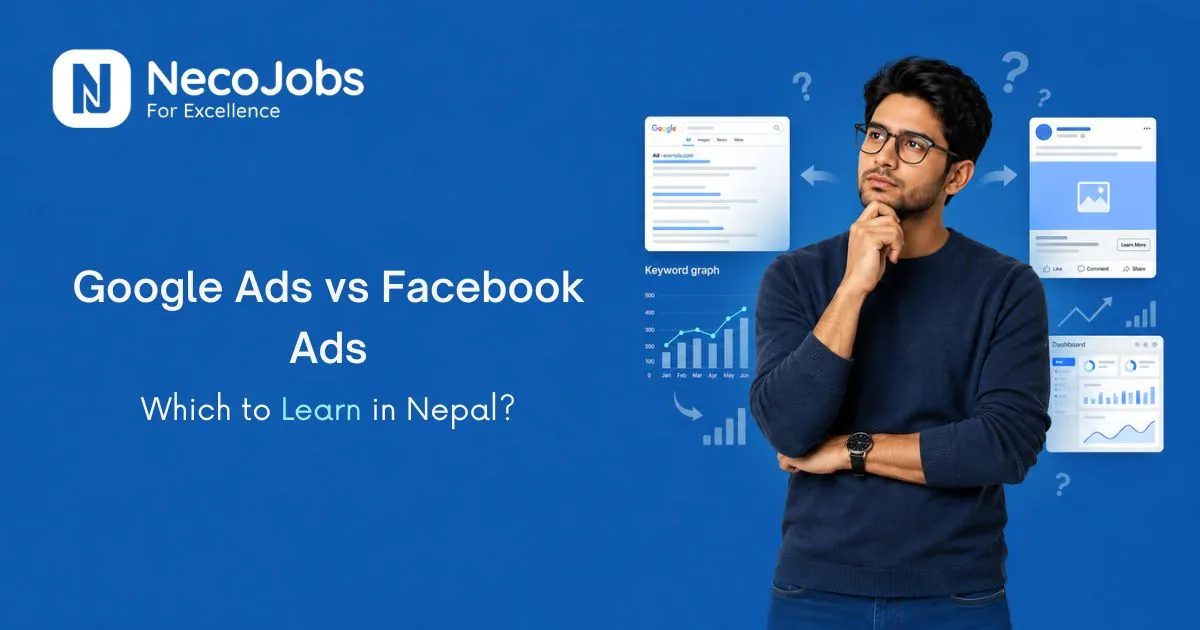 Google Ads vs Facebook Ads: Which to Learn in Nepal? - Education