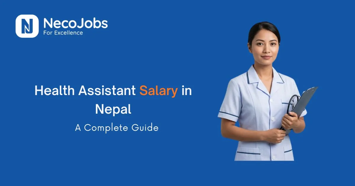 Health Assistant Salary in Nepal: A Complete Guide - Career Tips