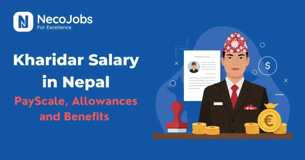 Kharidar Salary in Nepal: Pay Scale, Allowances, and Benefits - Career Tips