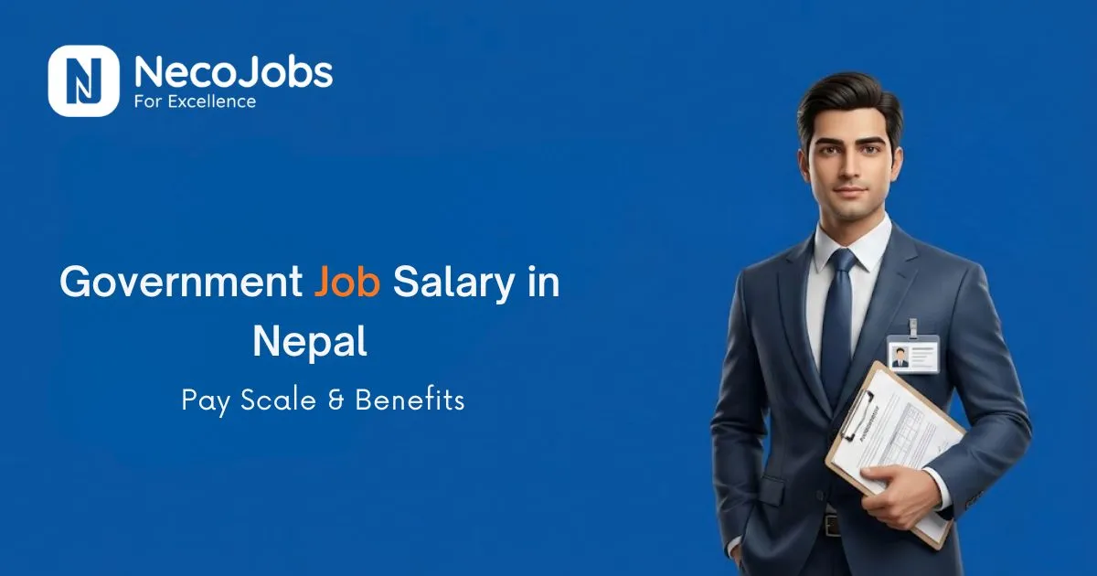 Government Job Salary in Nepal: Pay Scale & Benefits - Career Tips